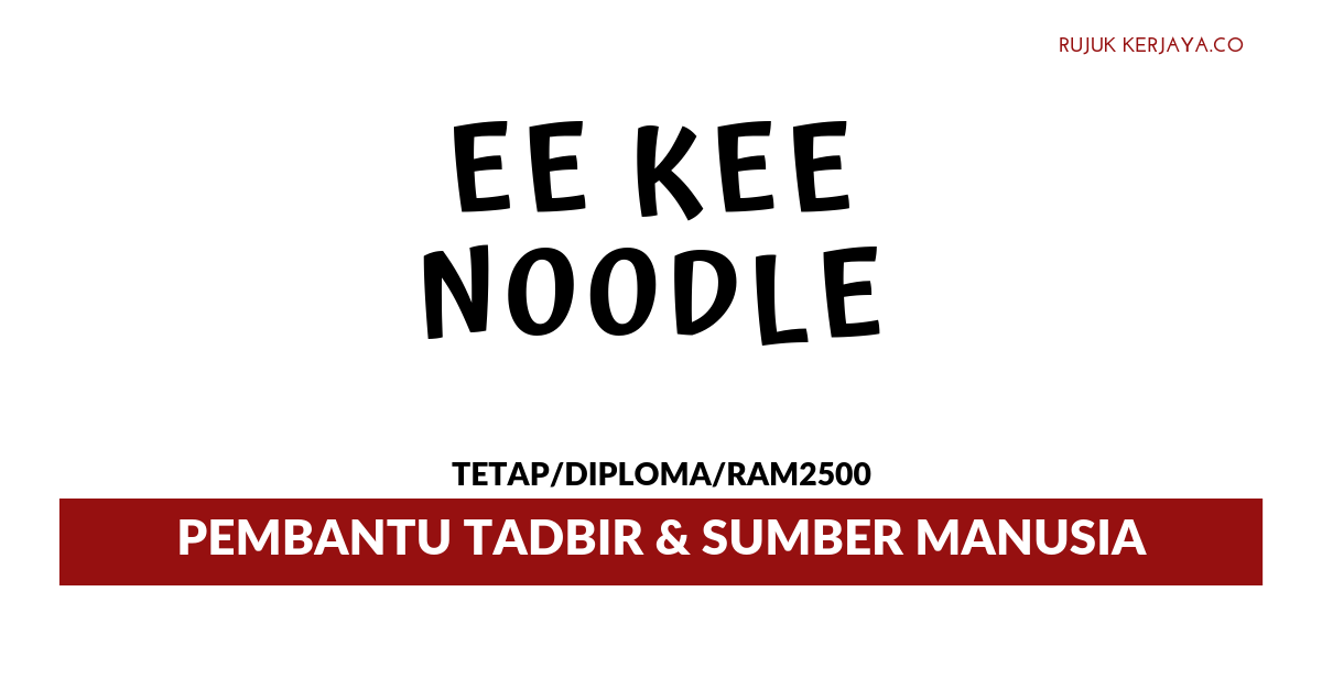 Jawatan Kosong Terkini Ee Kee Noodle Manufacturer ...