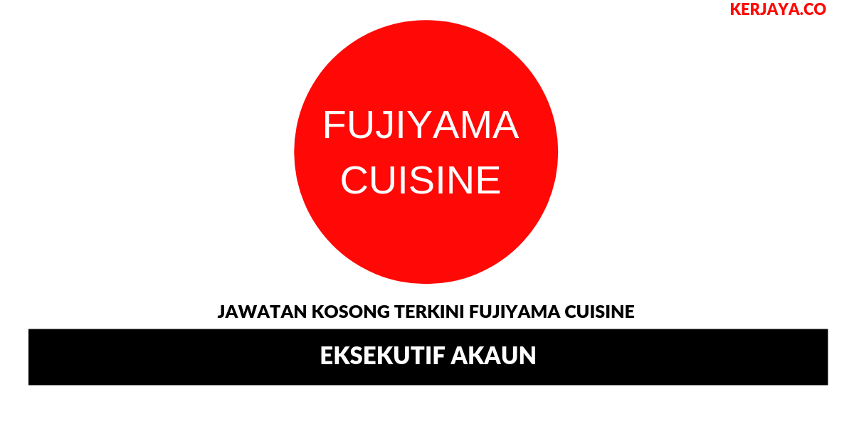 Jawatan Kosong Terkini Fujiyama Cuisine ~ Eksekutif Akaun 
