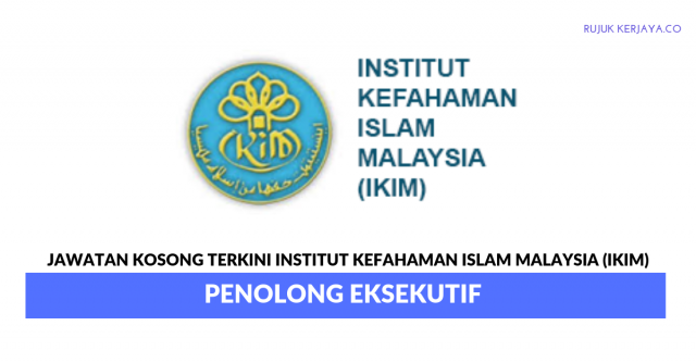 Institut Kefahaman Islam Malaysia (IKIM) ~ Penolong Eksekutif