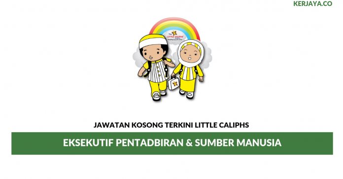 Little Caliphs _ Eksekutif Pentadbiran & Sumber Manusia Jawatan Kosong Terkini The Little Caliphs