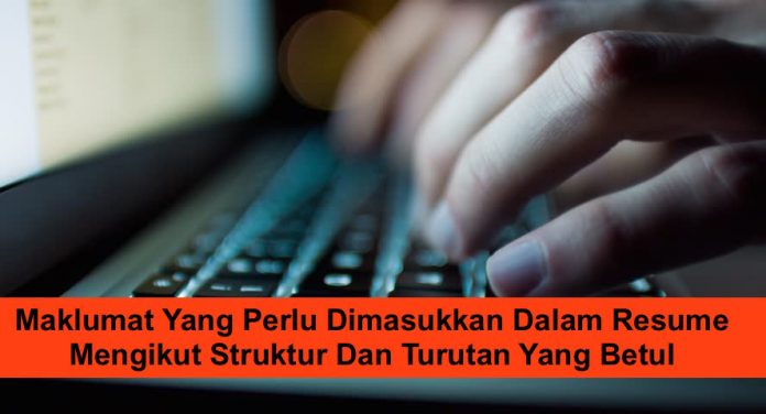 Maklumat Yang Perlu Dimasukkan Dalam Resume Mengikut Struktur Dan Turutan Yang Betul Maklumat Yang Perlu Dimasukkan Dalam Resume Mengikut Struktur Dan Turutan Yang Betul