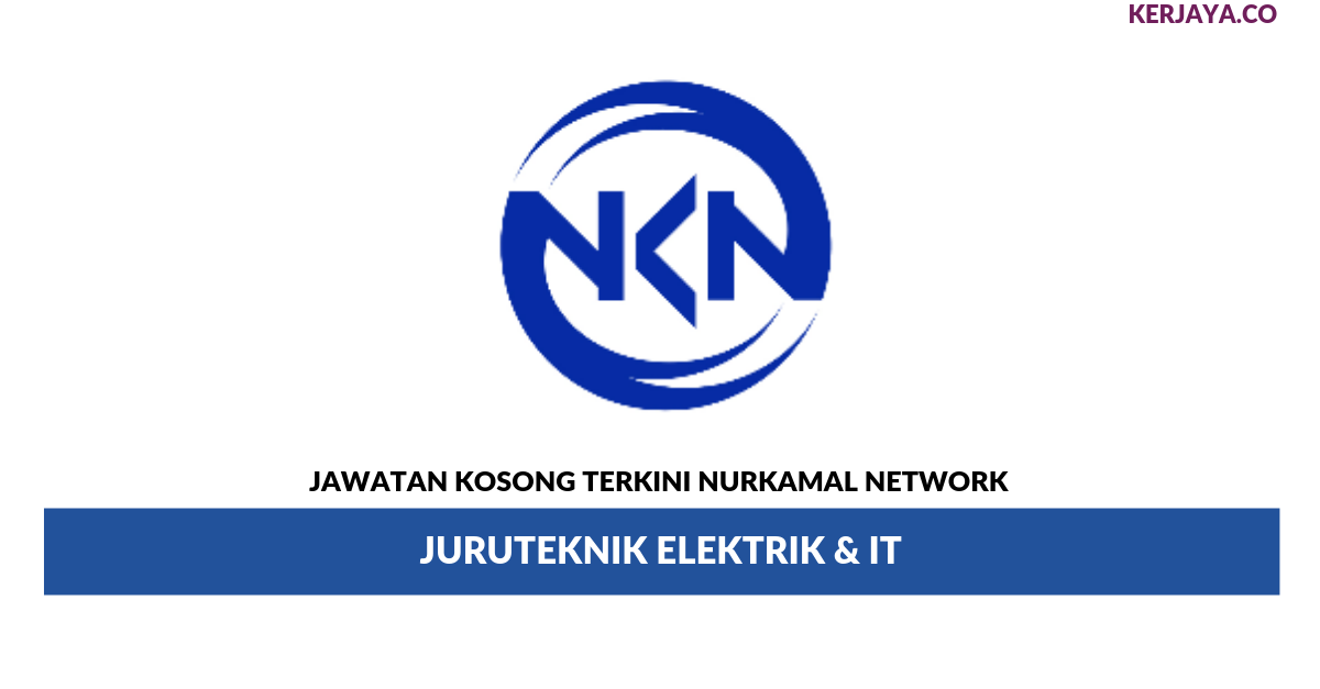 Nurkamal Network _ Juruteknik Elektrik & IT • Kerja Kosong 