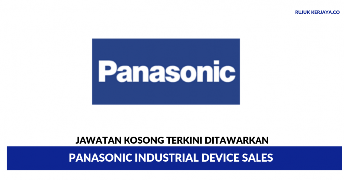 Panasonic Industrial Device Sales (M) Sdn Bhd Panasonic Industrial Device Sales ~ Pelbagai Kekosongan Jawatan