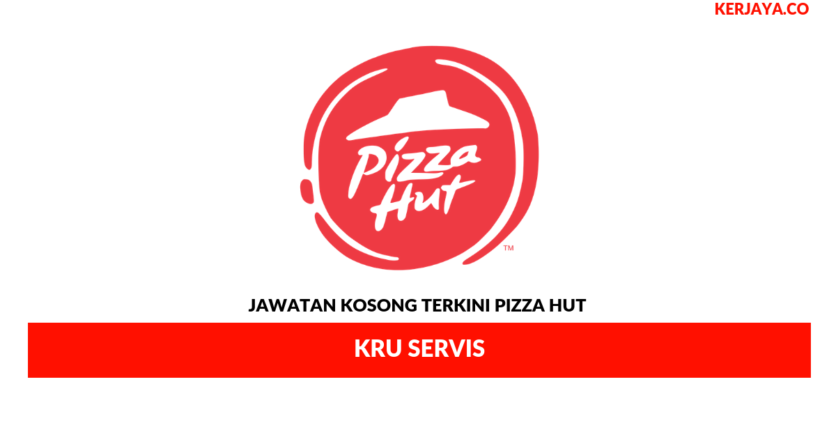 Jawatan Kosong Terkini Pizza Hut Restaurants