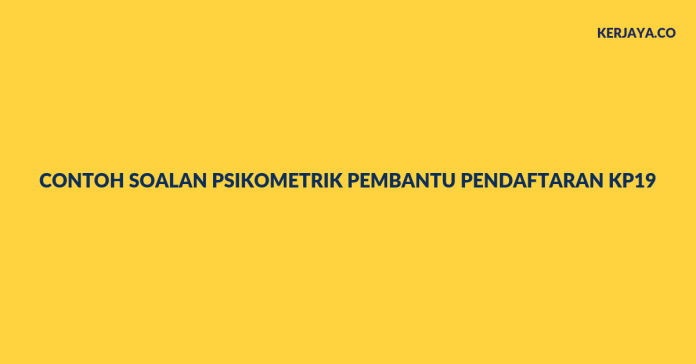 Rujukan Contoh Soalan Psikometrik Pembantu Pendaftaran KP19 Contoh Soalan Psikometrik Pembantu Pendaftaran KP19