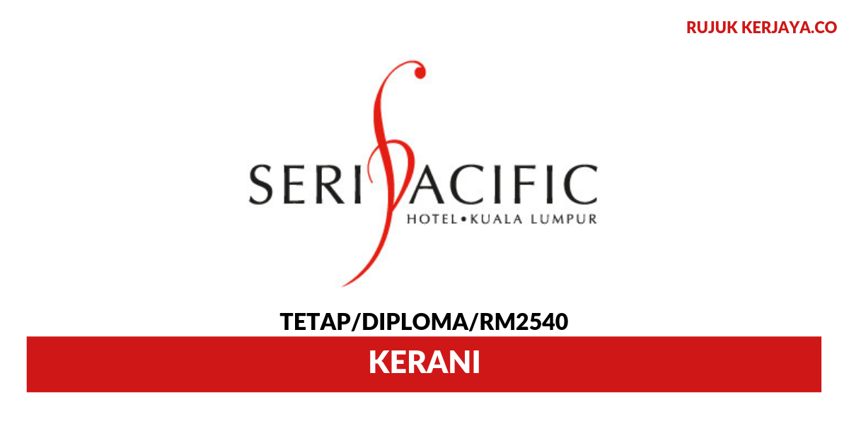 _Seri Pacific Hotel Kuala Lumpur • Kerja Kosong Kerajaan