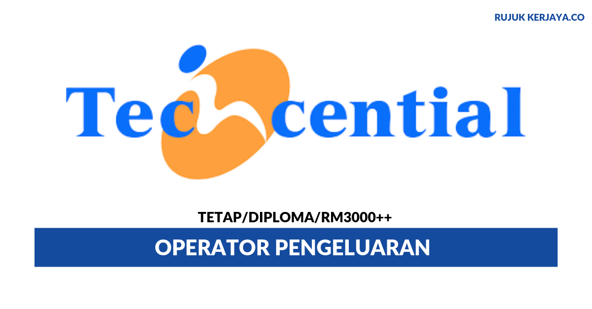 Jawatan Kosong Terkini Techcential ~ Operator Pengeluaran 