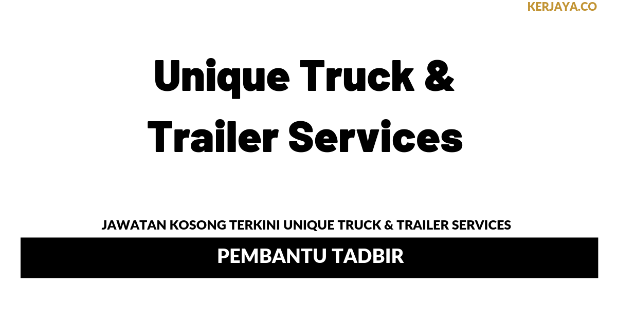 Permohonan Jawatan Kosong Unique Truck & Trailer Services