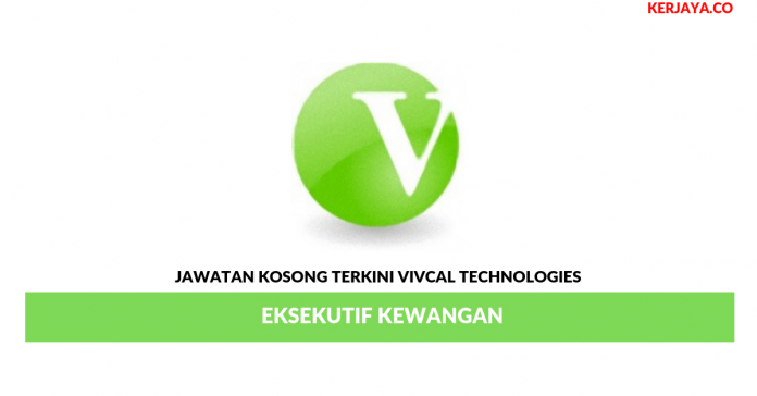 Vivcal Technologies _ Eksekutif Kewangan Jawatan Kosong Terkini Vivcal Technologies