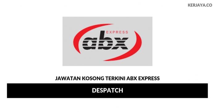 ABX Express _ Despatch Permohonan Jawatan Kosong ABX Express
