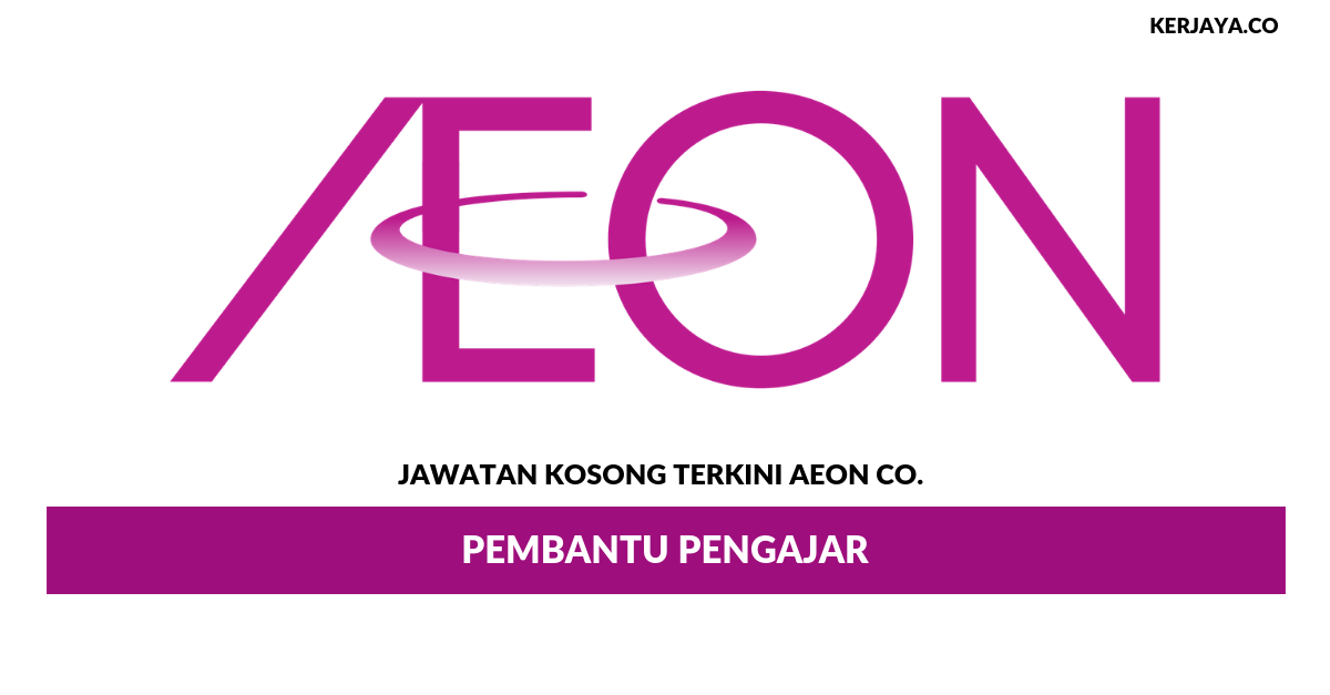 Jawatan Kosong Terkini Aeon Co M Pembantu Pengajar Kerja Kosong Kerajaan Swasta