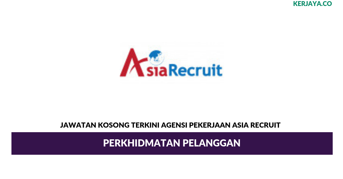 Permohonan Jawatan Kosong Agensi Pekerjaan Asia Recruit