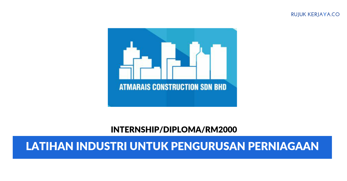 Jawatan Kosong Terkini Atmarais Construction Latihan Industri Untuk Pengurusan Perniagaan Kerja Kosong Kerajaan Swasta