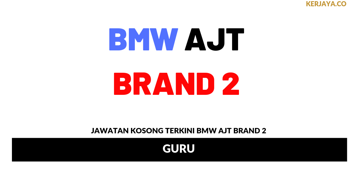 Jawatan Kosong Terkini BMW AJT Brand 2 ~ Guru • Kerja ...