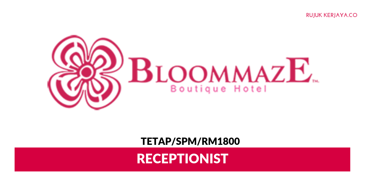 Jawatan Kosong Terkini Bloommaze Hotel ~ Receptionist ...