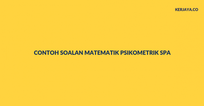 10 Contoh Soalan Matematik Psikometrik SPA Untuk Rujukan 