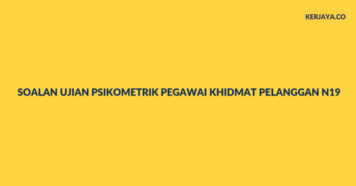 Contoh Soalan Psikometrik Pegawai Khidmat Pelanggan N19