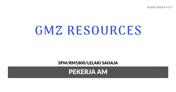 GMZ Resources Sdn Bhd GMZ Resources ~ Pekerja Am