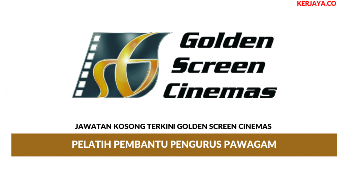 _Golden Screen Cinemas _ Pelatih Pembantu Pengurus Pawagam Jawatan Kosong Terkini Golden Screen Cinemas