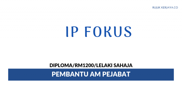 IP Fokus ~ Pembantu Am Pejabat