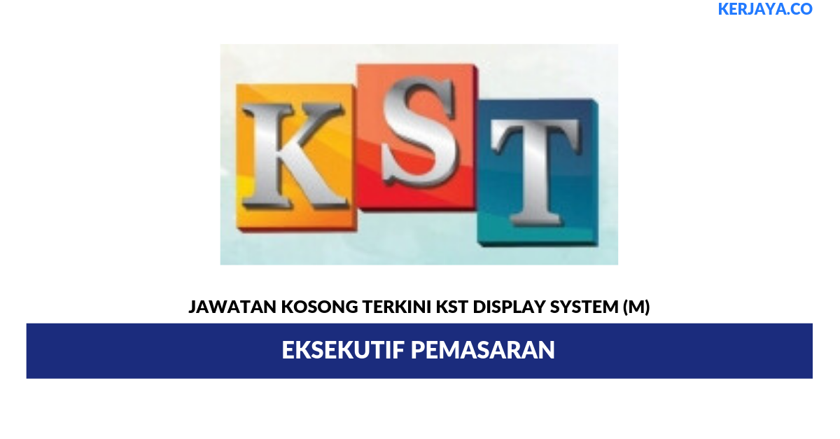 Jawatan Kosong Terkini KST  Display  System M Eksekutif 