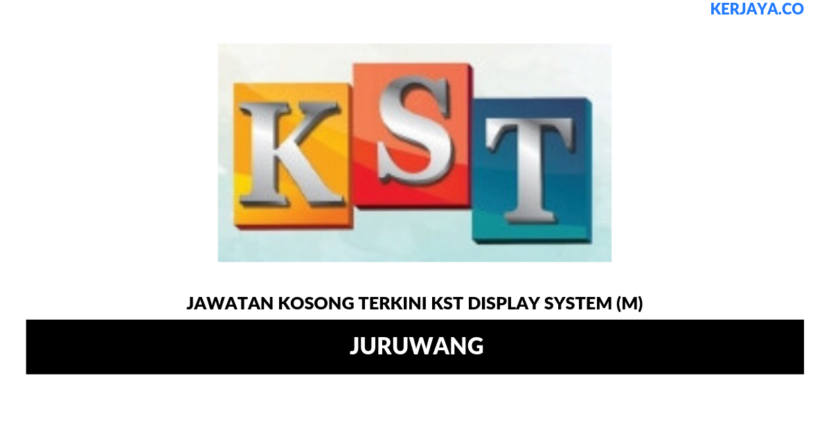 Jawatan Kosong Terkini KST  Display  System M Juruwang 