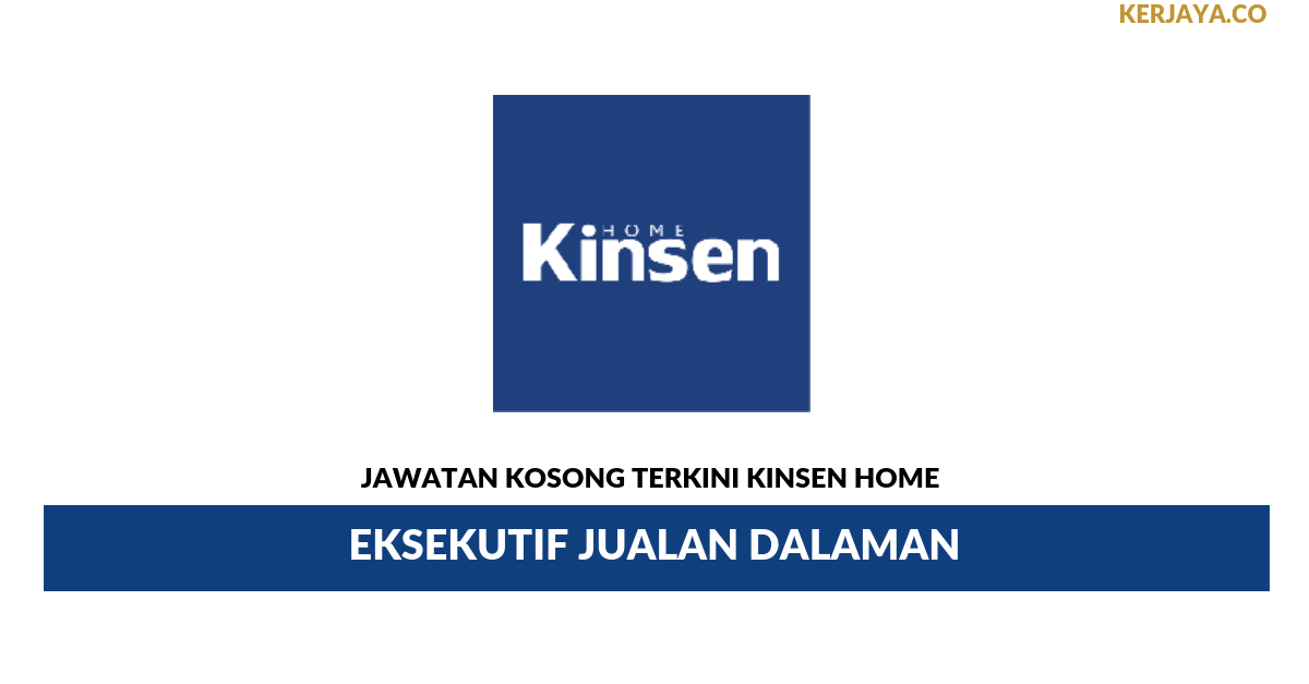 Jawatan Kosong Terkini Kinsen Home Eksekutif Jualan Dalaman • Kerja