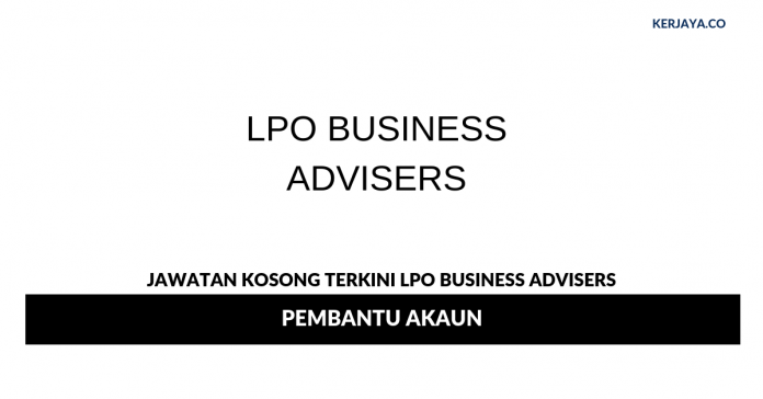 LPO Business Advisers _ Pembantu Akaun Permohonan Jawatan Kosong LPO Business Advisers