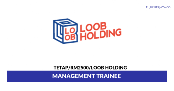 Loob Holding Sdn Bhd Loob Holding ~ Management Trainee