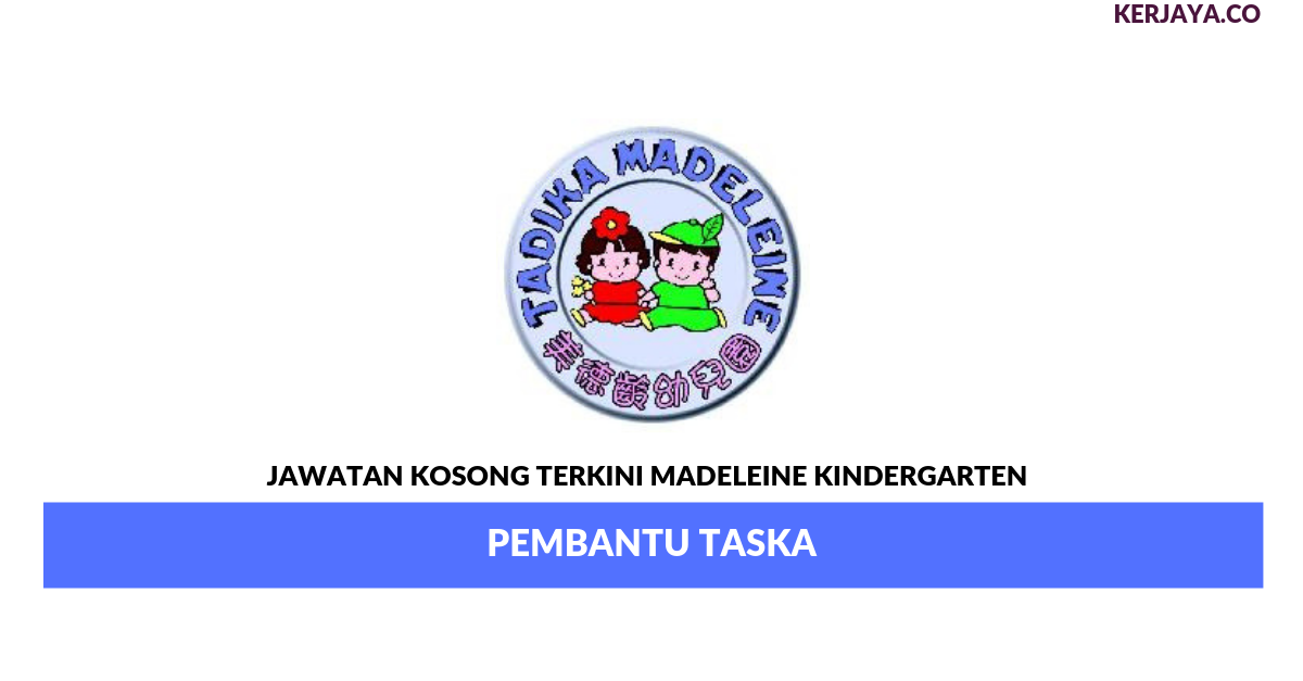 Jawatan Kosong Terkini Madeleine Kindergarten ~ Pembantu ...