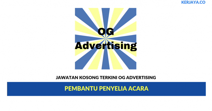 OG Advertising _ Pembantu Penyelia Acara Permohonan Jawatan Kosong OG Advertising