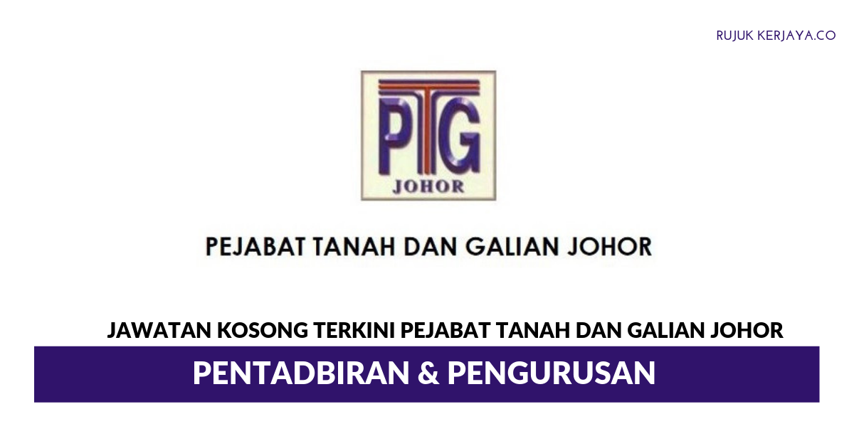 Jawatan Kosong Terkini Pejabat Tanah dan Galian Johor ...