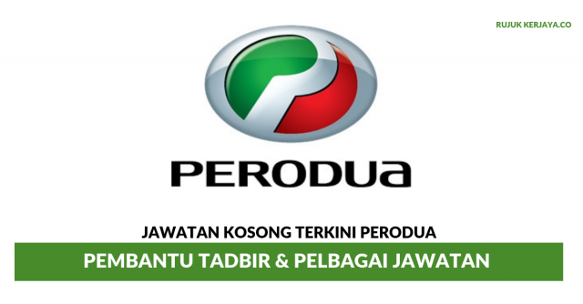 Perodua ~ Pembantu Tadbir & Pelbagai Kekosongan Jawatan Lain