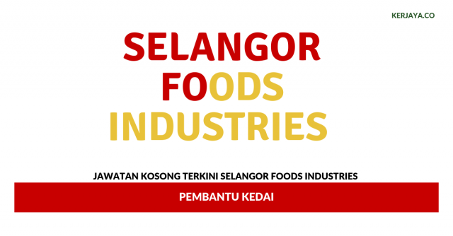 Selangor Foods Industries ~ Pembantu Kedai