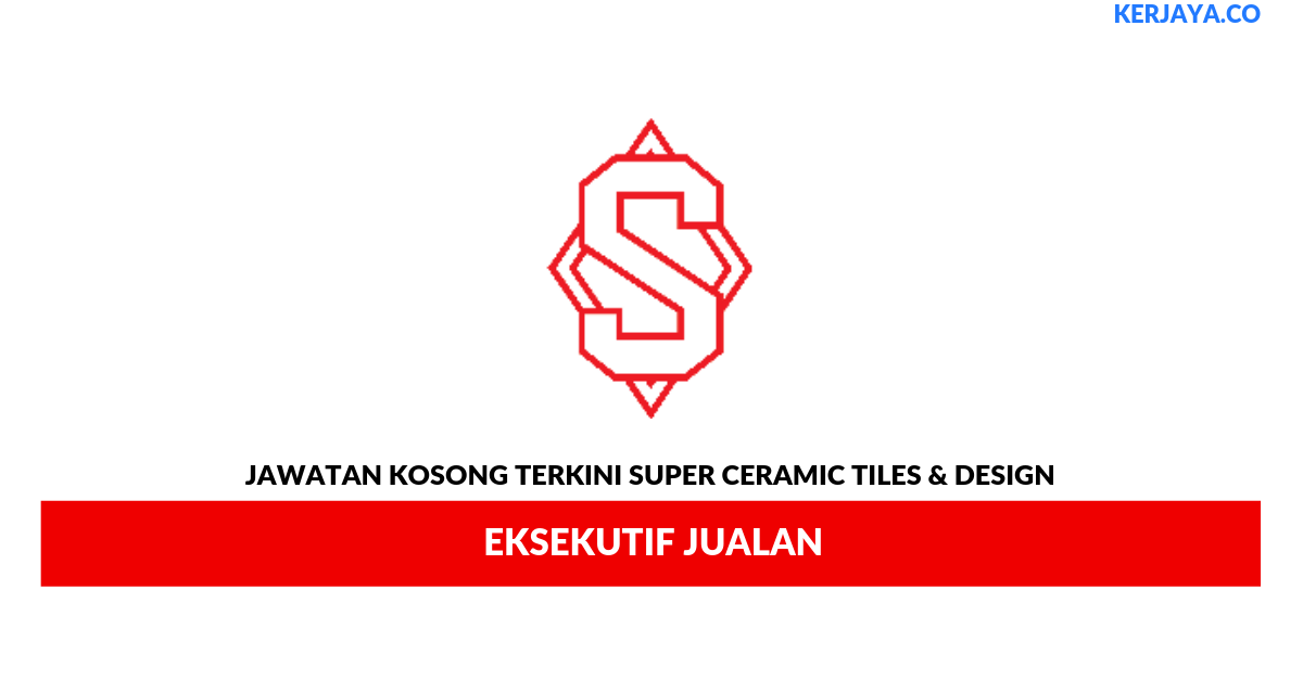 Jawatan Kosong Terkini Super Ceramic Tiles Design  