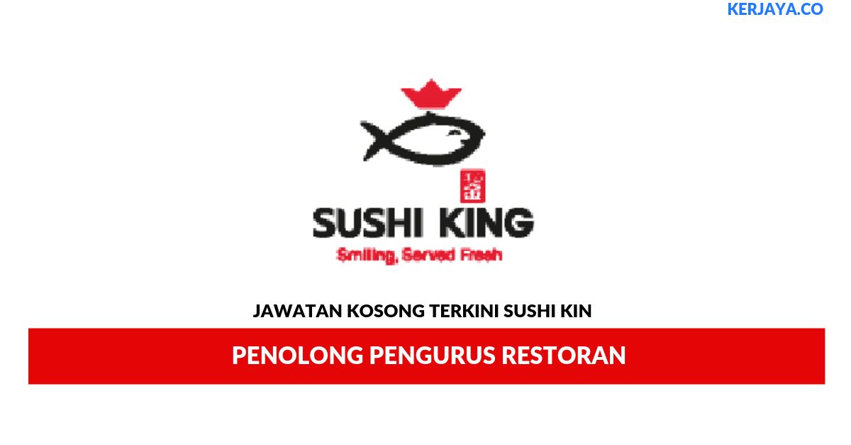 Jawatan Kosong Terkini Sushi Kin ~ Penolong Pengurus Restoran • Kerja Kosong Kerajaan And Swasta