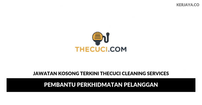 Thecuci Cleaning Services _ Pembantu Perkhidmatan Pelanggan Permohonan Jawatan Kosong Thecuci Cleaning Services
