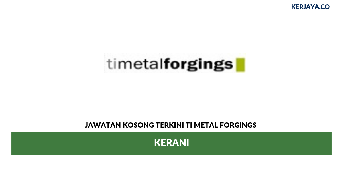 Permohonan Jawatan Kosong Ti Metal Forgings