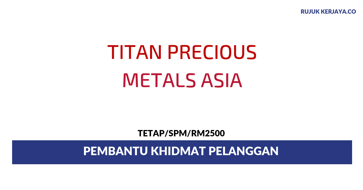 Titan Precious Metals Asia ~ Pembantu Khidmat Pelanggan