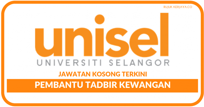 Universiti Selangor (UNISEL) Universiti Selangor (UNISEL) ~ Kekosongan Pembantu Tadbir Kewangan