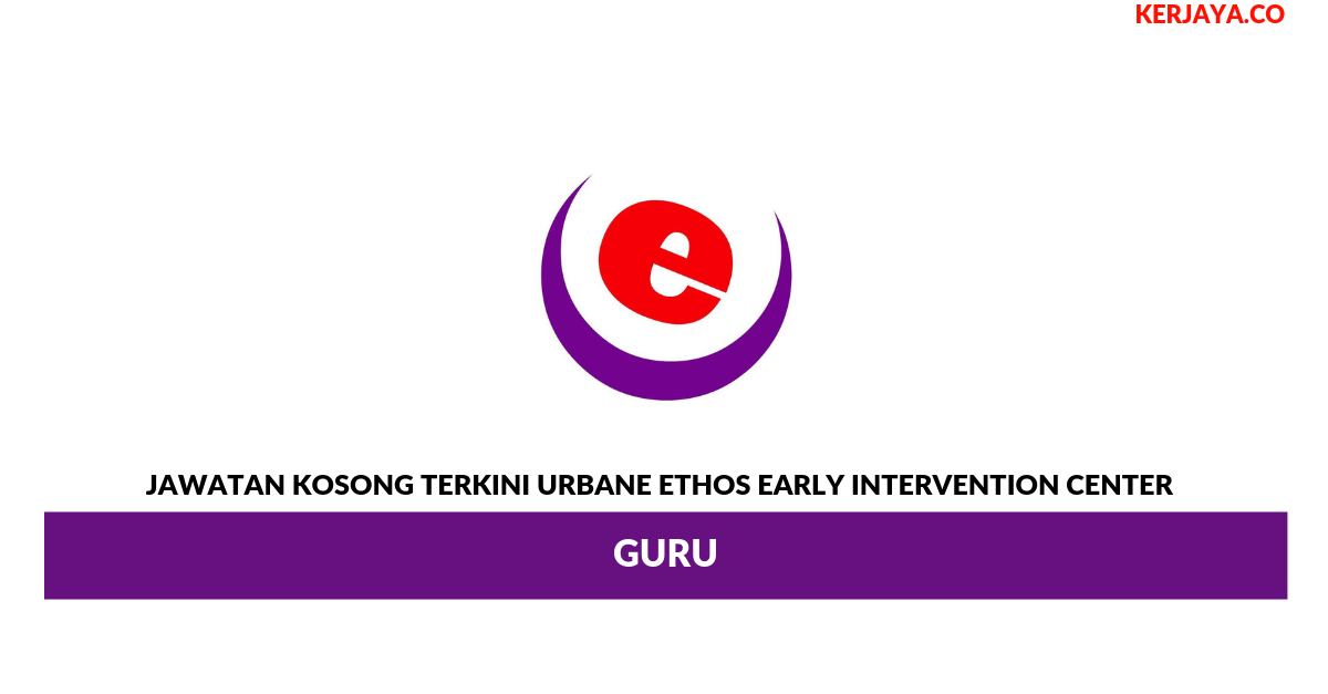 Permohonan Jawatan Kosong Urbane Ethos Early Intervention Center