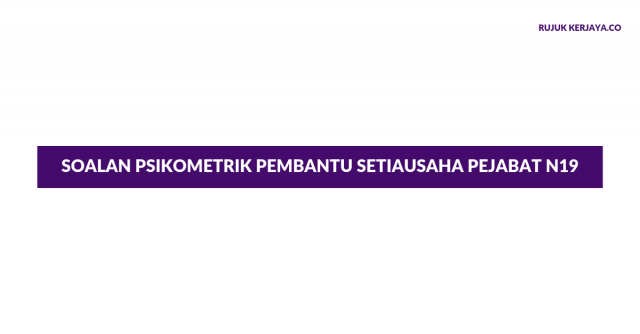 Contoh Soalan Psikometrik Pembantu Setiausaha Pejabat N19 JPA/SPA