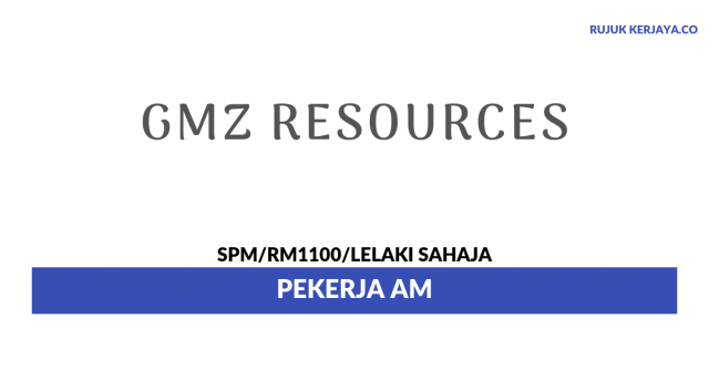 GMZ Resources ~ Pekerja Am
