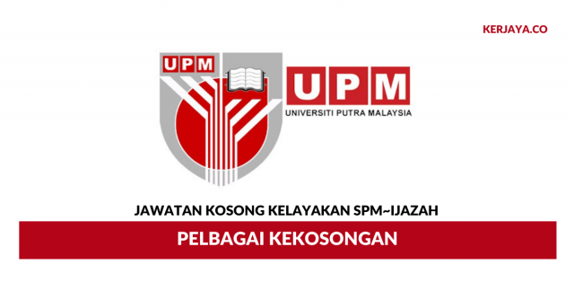 Universiti Putra Malaysia (UPM) ~ Pembantu Tadbir, Pegawai Tadbir, Pen. Peg. Tadbir, Pembantu Awam & Pelbagai Jawatan