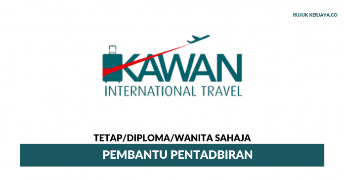 Kawan International Travel Sdn Bhd Kawan International Travel ~ Pembantu Pentadbiran
