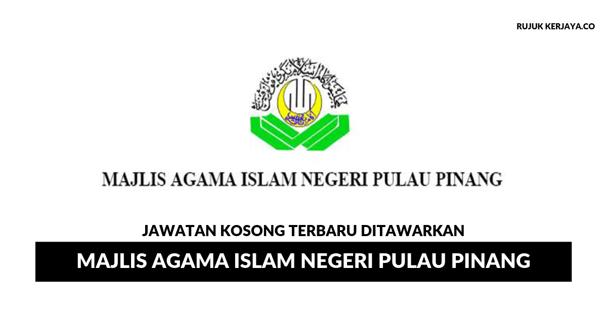 Jawatan Kosong Terkini Majlis Agama Islam Negeri Pulau Pinang Kerja Kosong Kerajaan Swasta