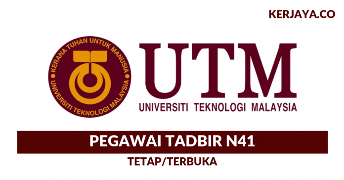 Pegawai Tadbir N41 UTM Universiti Teknologi Malaysia Pegawai Tadbir N41 UTM / Universiti Teknologi Malaysia