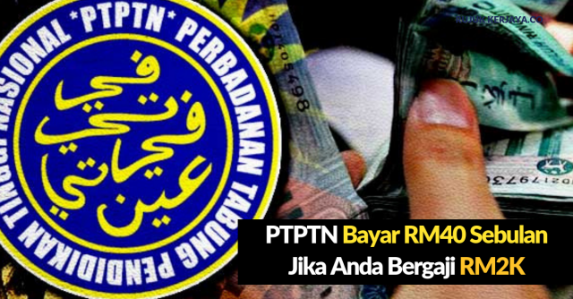Wajib Potong RM40 Untuk Pembayaran Balik PTPTN Sekiranya Gaji Anda RM2000 Sebulan