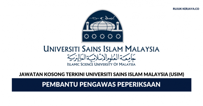 Universiti Sains Islam Malaysia (USIM) Universiti Sains Islam Malaysia (USIM) ~ Pembantu Pengawas Peperiksaan