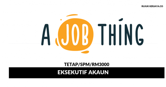 A Job Thing A Job Thing ~ Eksekutif Akaun